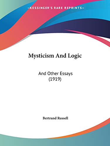 Mysticism And Logic: And Other Essays (1919) von Kessinger Publishing